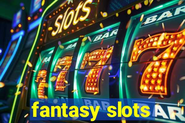 fantasy slots