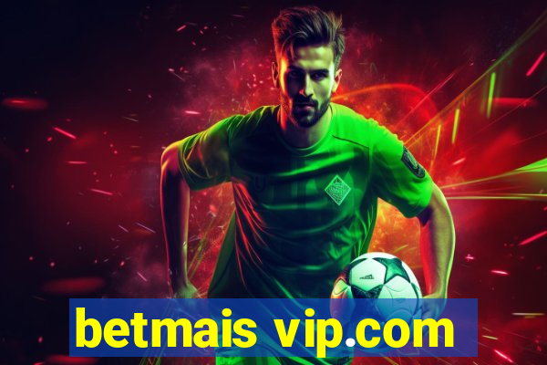 betmais vip.com