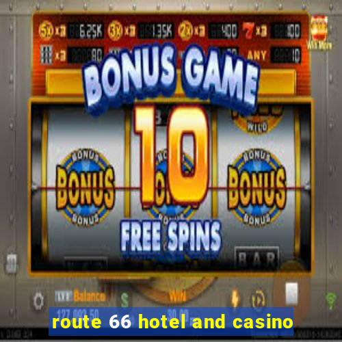 route 66 hotel and casino