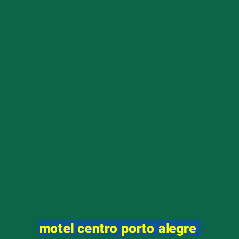 motel centro porto alegre