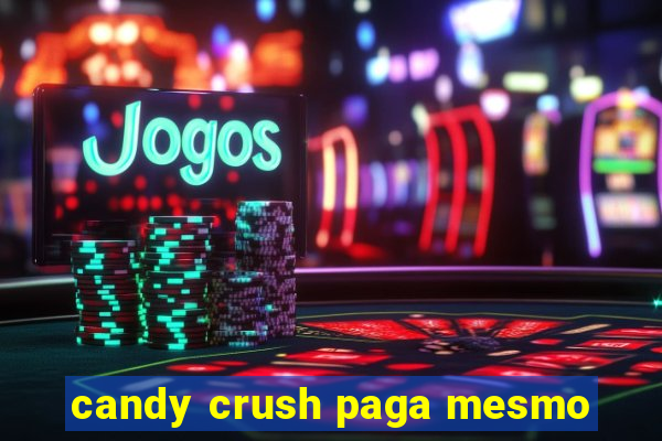 candy crush paga mesmo