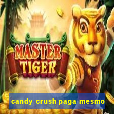 candy crush paga mesmo