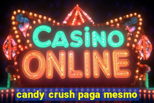 candy crush paga mesmo