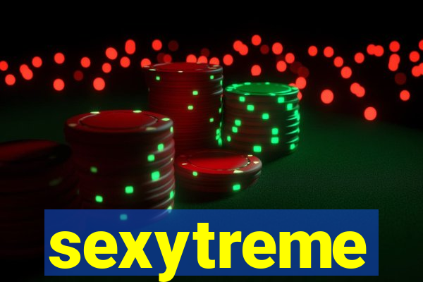 sexytreme