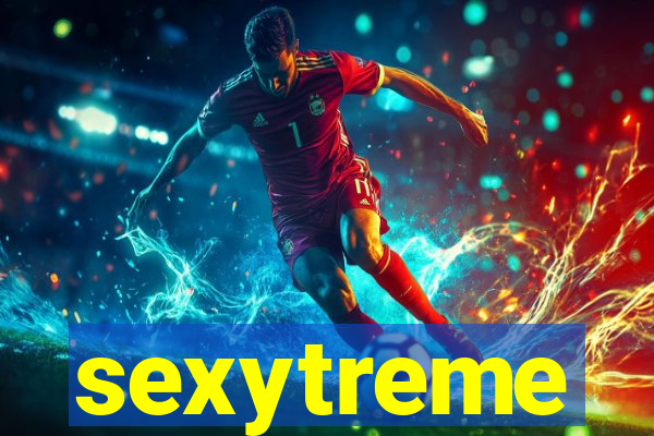 sexytreme