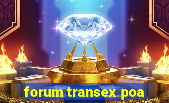 forum transex poa