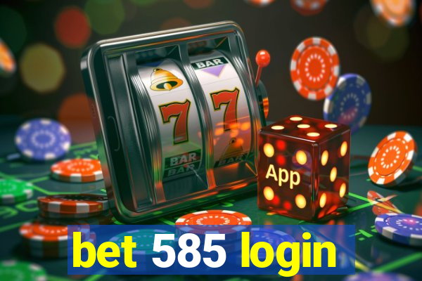 bet 585 login