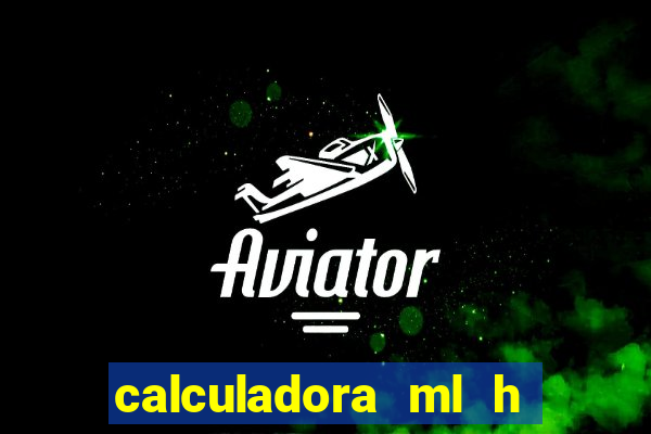 calculadora ml h para mcg kg min