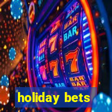 holiday bets