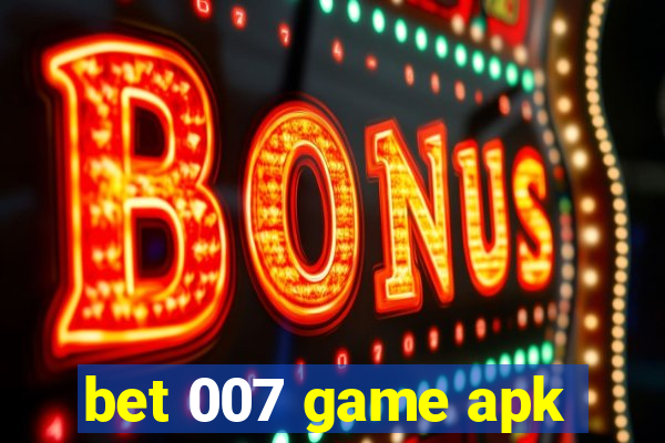 bet 007 game apk