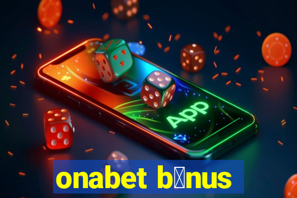 onabet b么nus