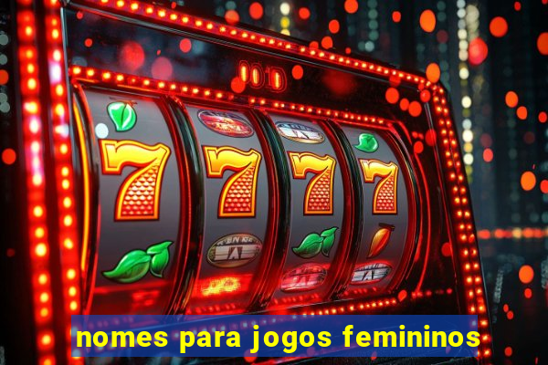 nomes para jogos femininos