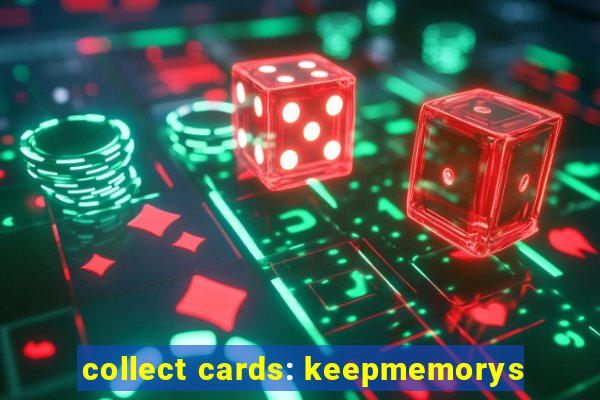 collect cards: keepmemorys