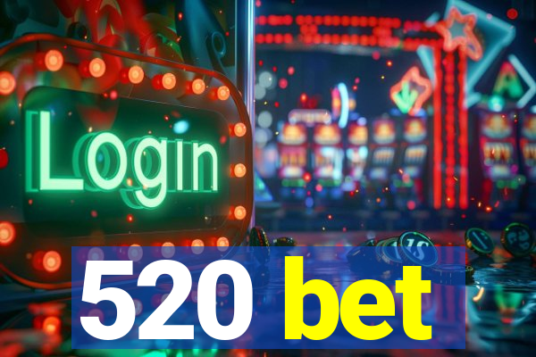 520 bet