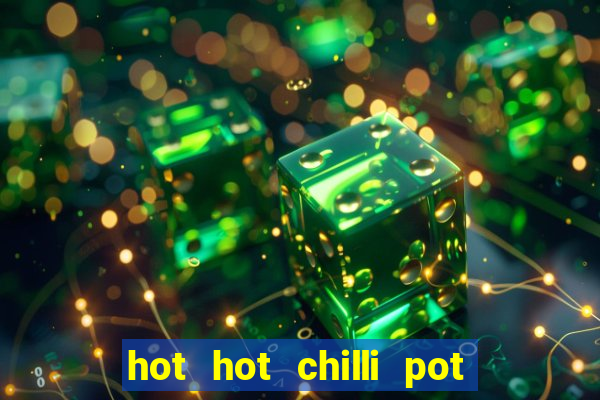 hot hot chilli pot slot free play