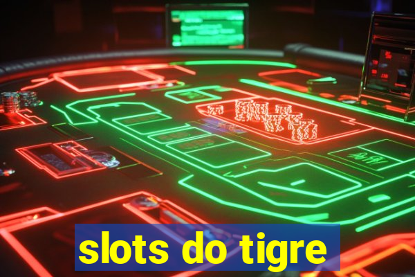 slots do tigre