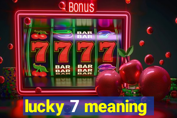 lucky 7 meaning