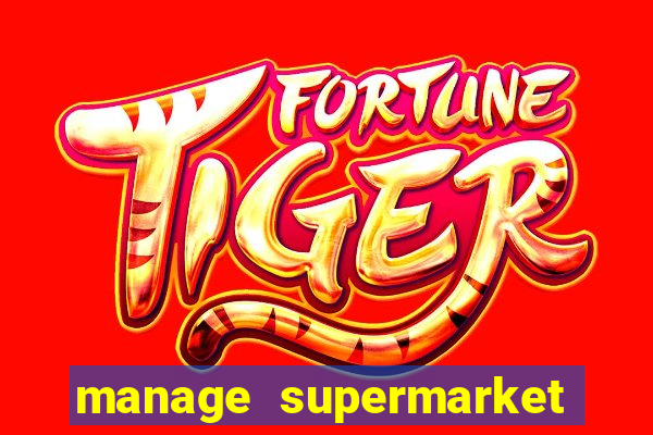 manage supermarket simulator mod apk (unlimited money and energy)