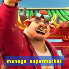 manage supermarket simulator mod apk (unlimited money and energy)