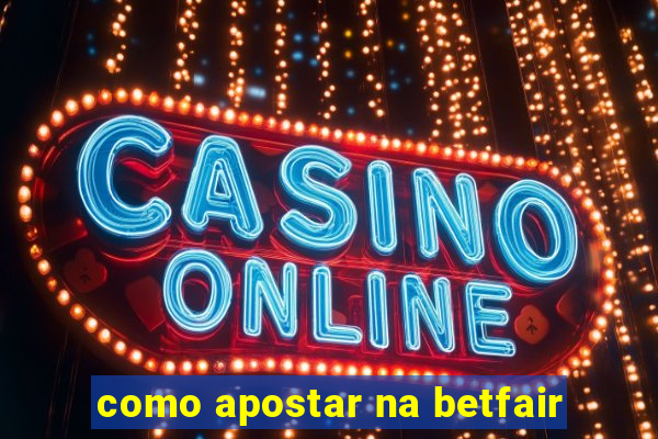 como apostar na betfair