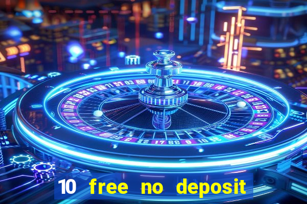 10 free no deposit casino bonus uk