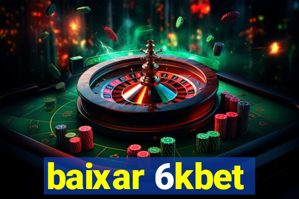 baixar 6kbet