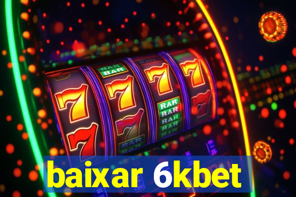 baixar 6kbet