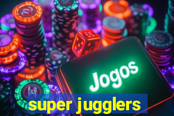 super jugglers