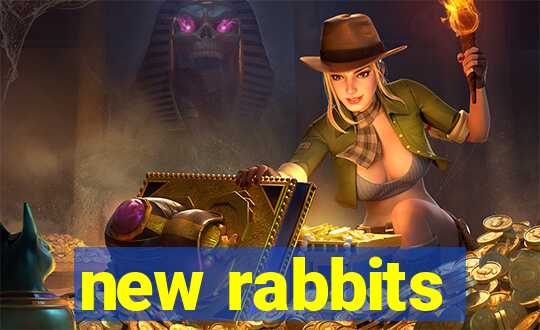 new rabbits