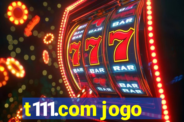 t111.com jogo