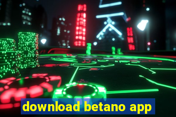 download betano app