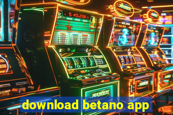 download betano app