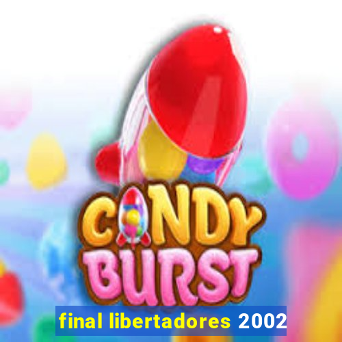 final libertadores 2002