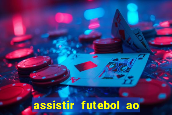 assistir futebol ao vivo sem virus