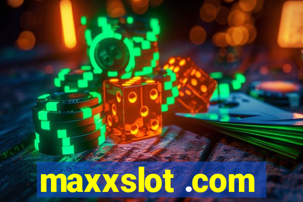 maxxslot .com