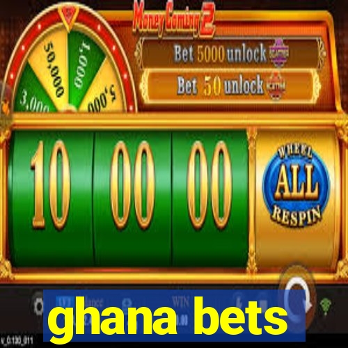 ghana bets