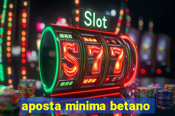 aposta minima betano