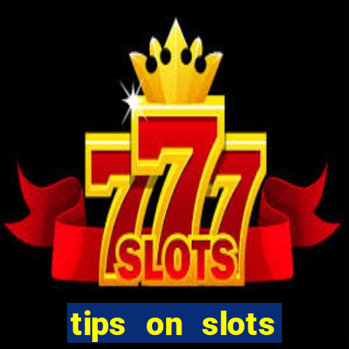 tips on slots machines in the casino