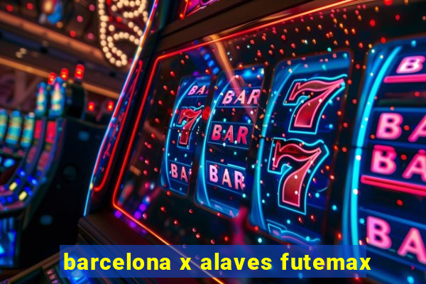 barcelona x alaves futemax