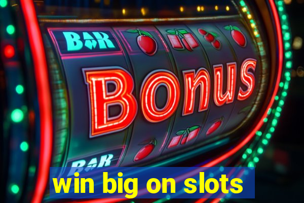 win big on slots