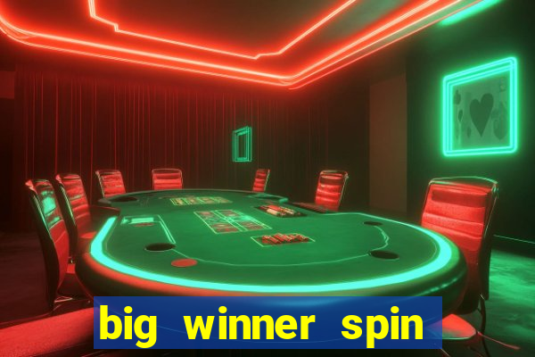 big winner spin and win cash