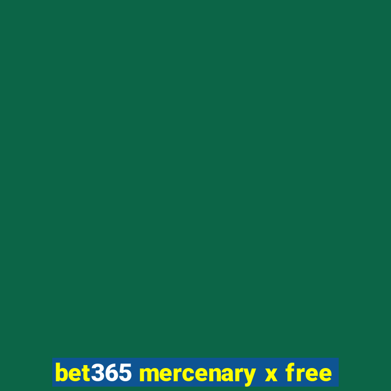 bet365 mercenary x free