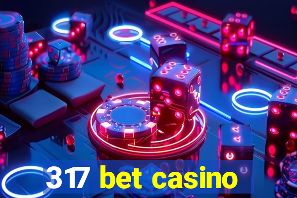 317 bet casino