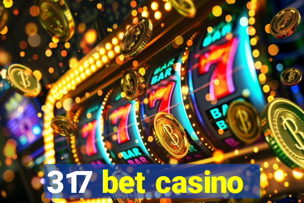 317 bet casino