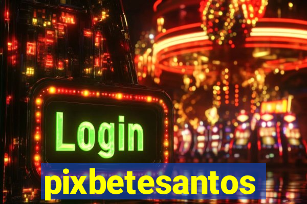 pixbetesantos