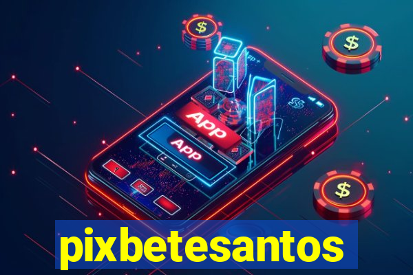 pixbetesantos