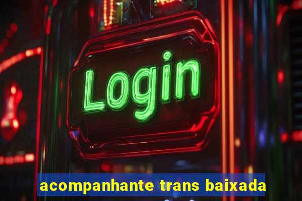 acompanhante trans baixada