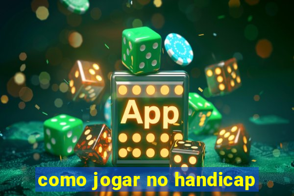 como jogar no handicap