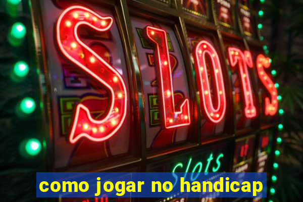 como jogar no handicap