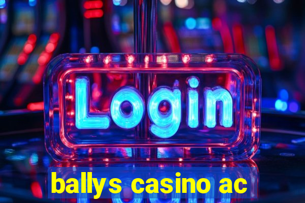 ballys casino ac